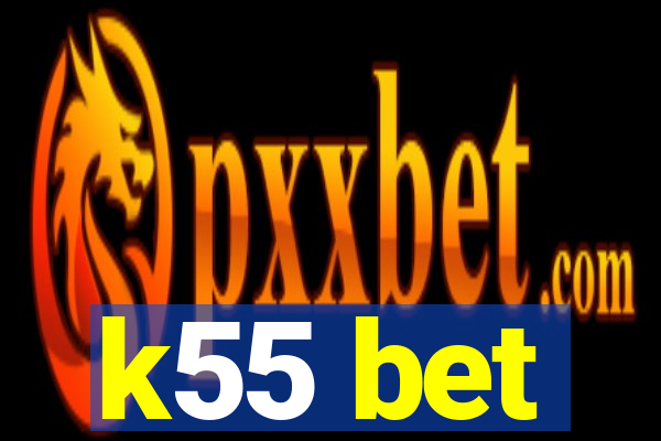k55 bet